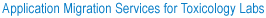 Application Migration Services for Toxicology Labs